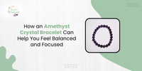 How an Amethyst Crystal Bracelet Can Help You Feel Balanced and Focused