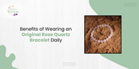 Benefits of Wearing an Original Rose Quartz Bracelet Daily