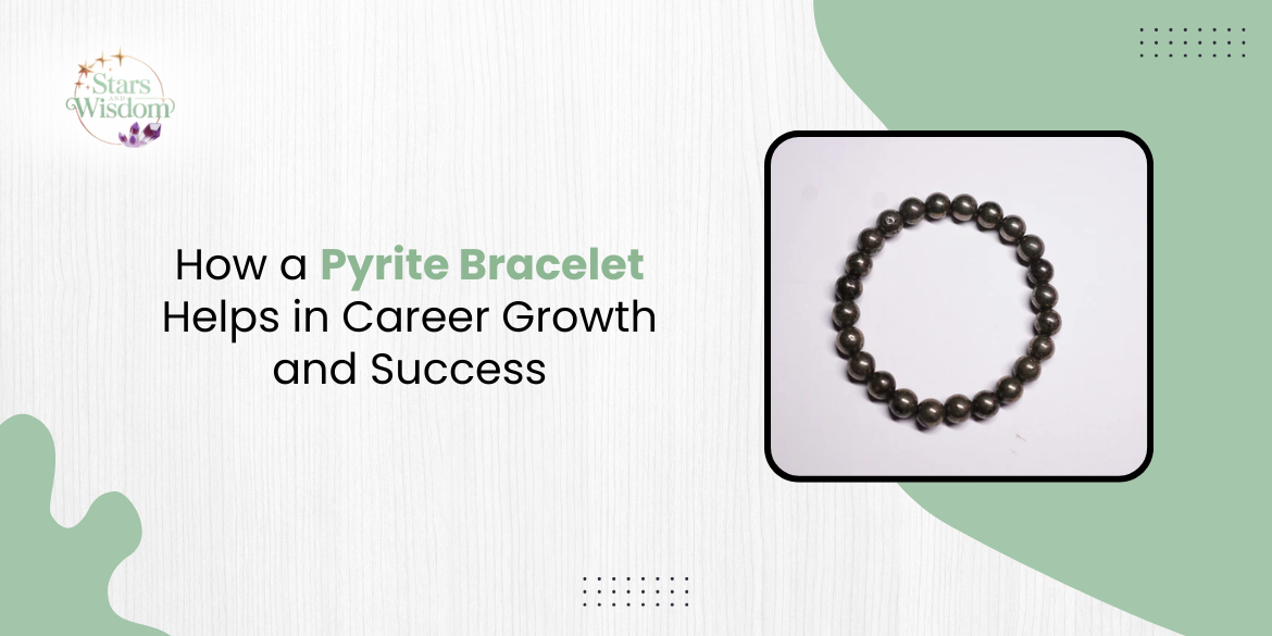How a Pyrite Bracelet Helps in Career Growth and Success