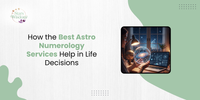 How the Best Astro Numerology Services Help in Life Decisions