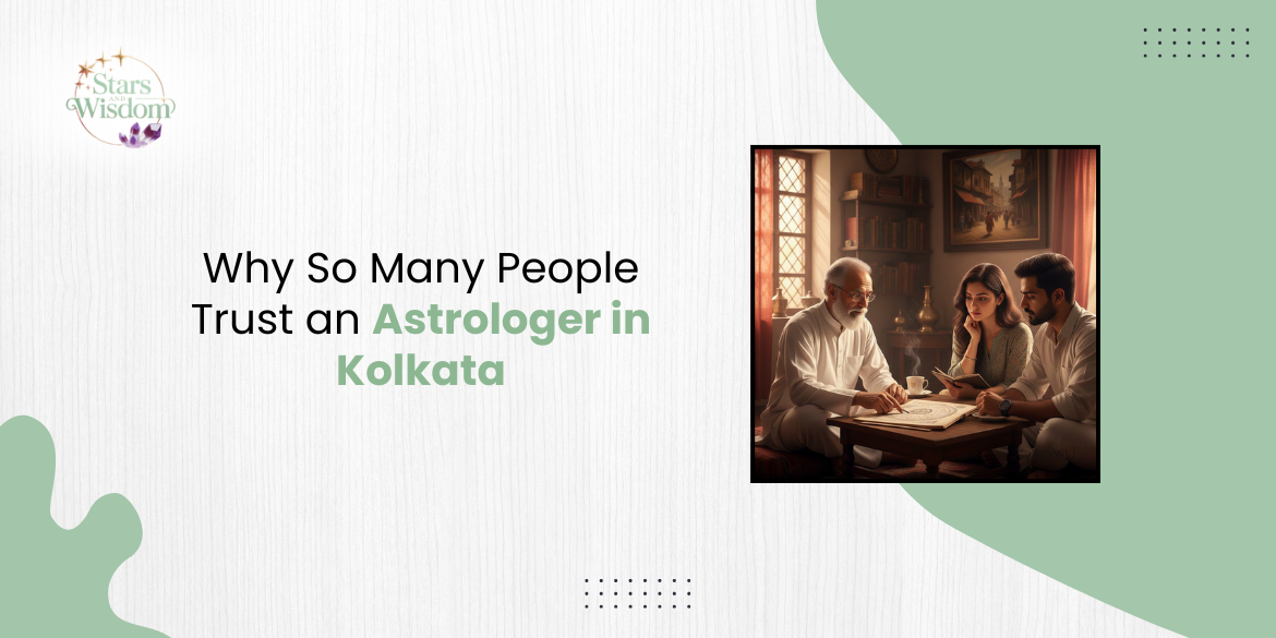 Why So Many People Trust an Astrologer in Kolkata